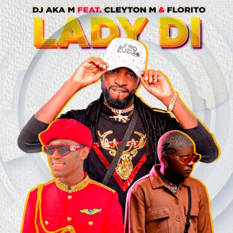 Lady Di ft. Cleyton M & Florito | Boomplay Music