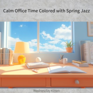 Calm Office Time Colored with Spring Jazz