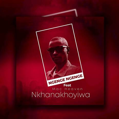 Nkhanakhoyiwa (Original) ft. mac heaven | Boomplay Music