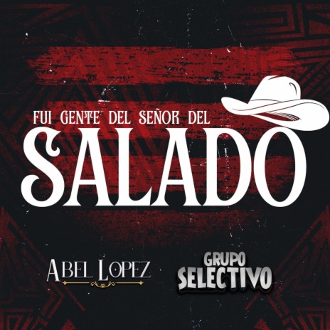 Fui Gente del Señor del Salado ft. Grupo Selectivo | Boomplay Music