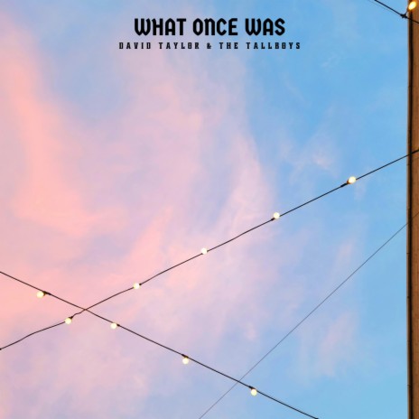 What Once Was | Boomplay Music