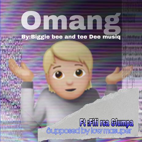 Omang ft. Fifi rsa, Ompa lumpa & Tee de musiq