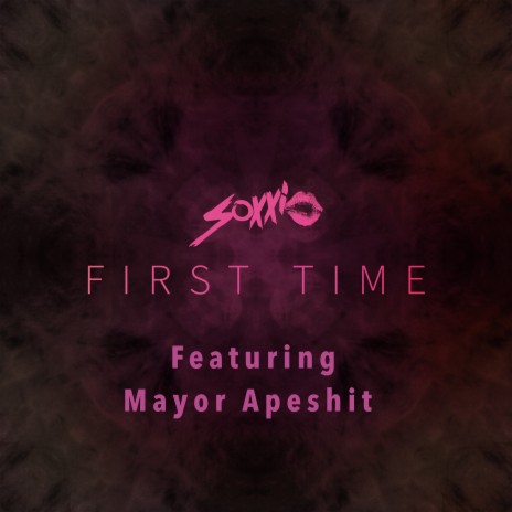 First Time ft. Mayor Apeshit | Boomplay Music