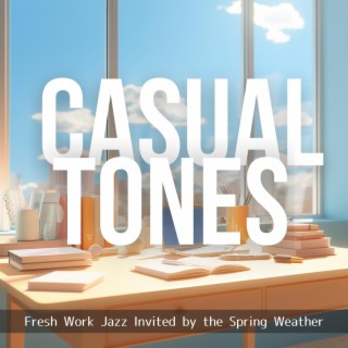 Fresh Work Jazz Invited by the Spring Weather