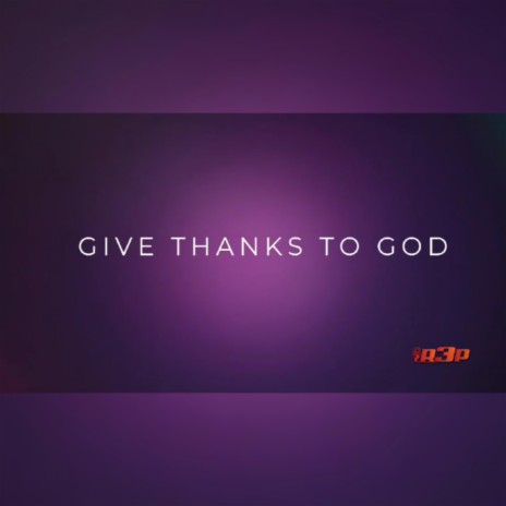 Give Thanks To GOD | Boomplay Music
