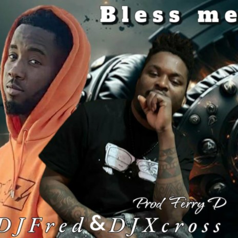 Bless me ft. Dj fred | Boomplay Music