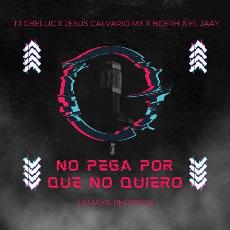 No Pega Porque No Quiero ft. Jesus Calvario Mx, B-Cerh & El Jaay | Boomplay Music