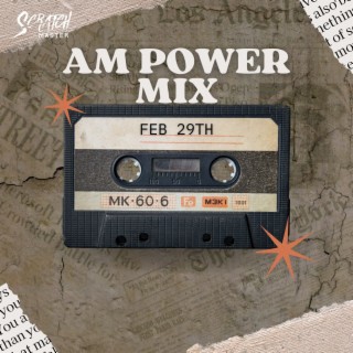 AM Power Mix Feb. 29th