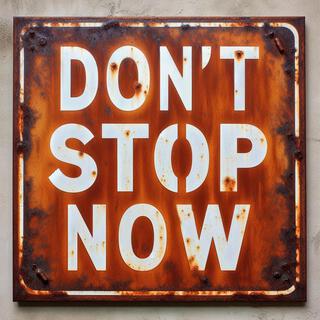 Don't stop now