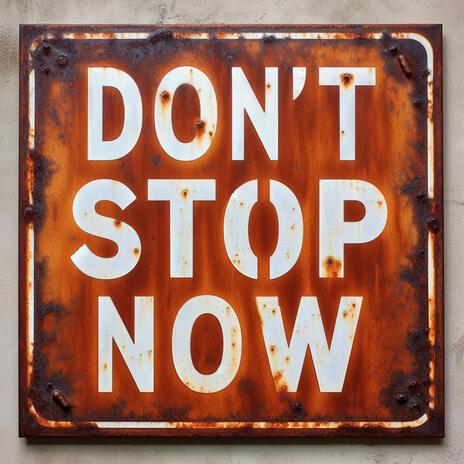 Don't stop now | Boomplay Music