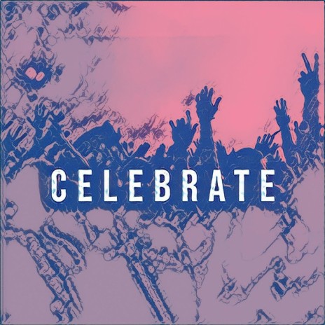 Celebrate | Boomplay Music