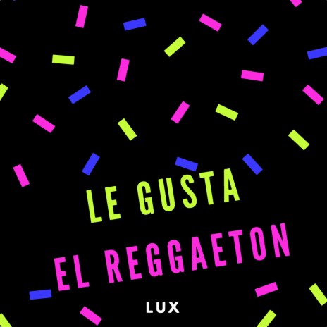 Le Gusta el Reggaeton | Boomplay Music