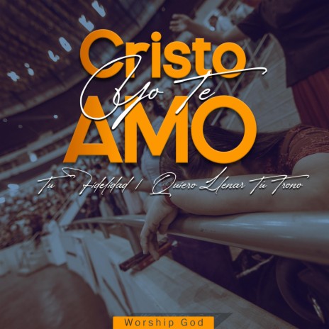 Cristo Yo Te Amo (Tu Fidelidad, Quero Llenar Tu Trono) | Boomplay Music