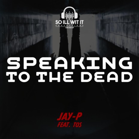 Speaking To The Dead ft. Tos