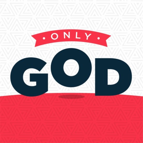 Only God | Boomplay Music