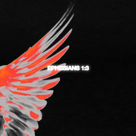 EPHESIANS 1:3 | Boomplay Music