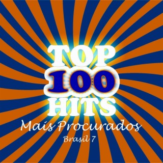 Top Hits 100 Mais Procurados - Brasil 7
