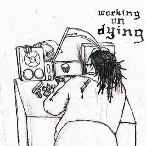 WORKING ON DYING