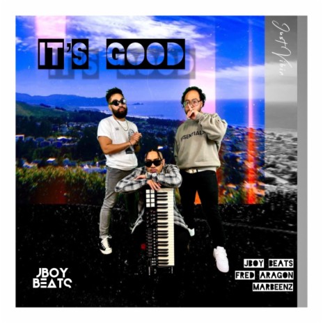 It's Good ft. Fred Aragon & Marbeenz