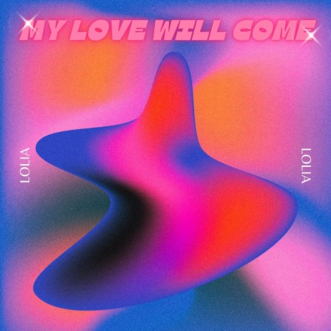 My Love Will Come | Boomplay Music