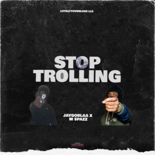 STOP TROLLING