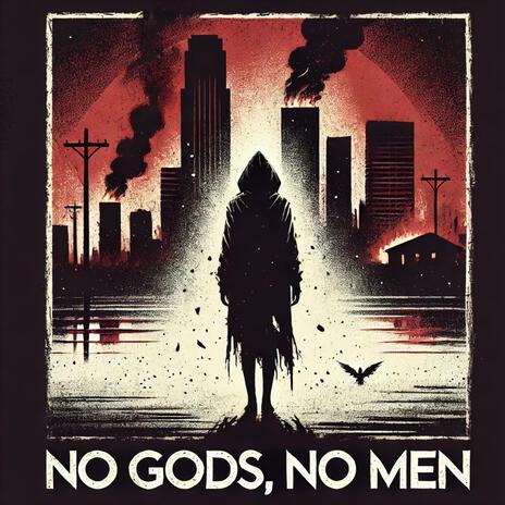 No Gods No Men | Boomplay Music