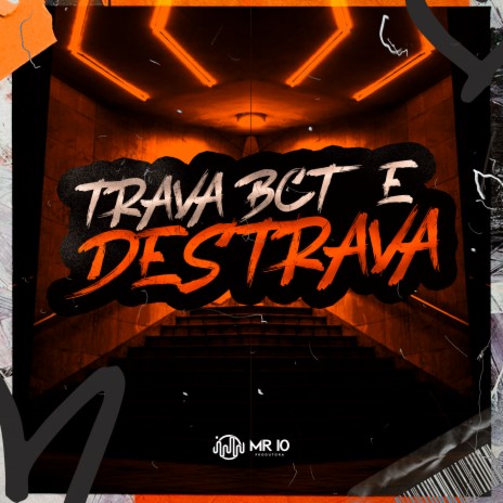 Trava Bct e Destrava ft. WR ORIGINAL & Dj Sati Marconex | Boomplay Music