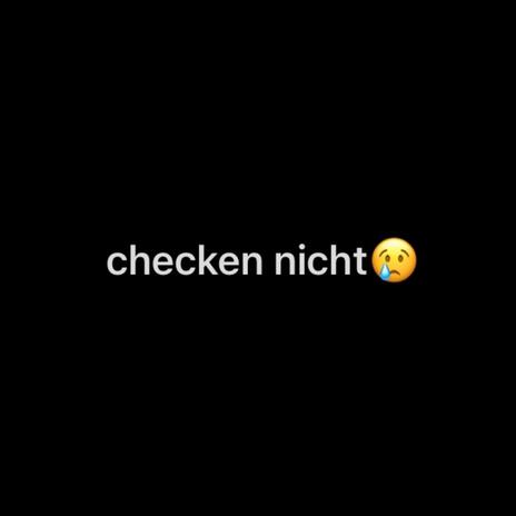 Checken Nicht | Boomplay Music