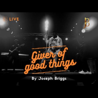 Giver Of Good Things (Live) lyrics | Boomplay Music