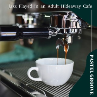 Jazz Played in an Adult Hideaway Cafe