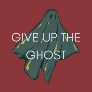 give up the ghost