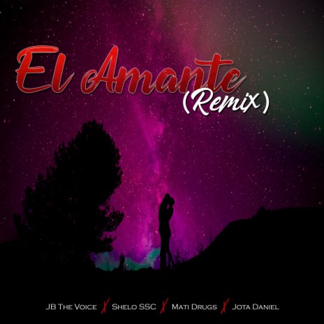 El Amante Remix (feat. Shelo SscJota Daniel) [Mati drugs][Jota Daniel] (Remix) | Boomplay Music