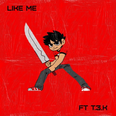 Like Me ft. T.3.K | Boomplay Music