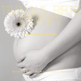 Tranquil Birth Journey: Soothing Hypnobirthing Melodies