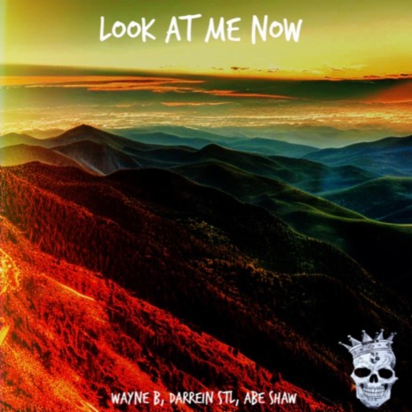 Look At Me Now ft. Abe Shaw & Darrein STL | Boomplay Music