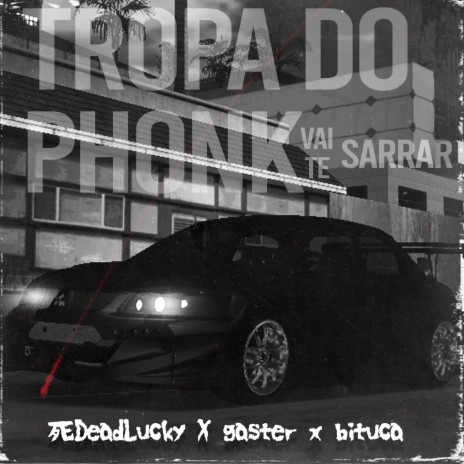 Tropa do Phonk Vai Te Sarrar ft. gaster & bituca | Boomplay Music