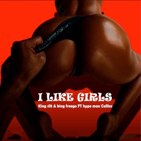 I Like Girls ft. King Freego & Hype man collins | Boomplay Music
