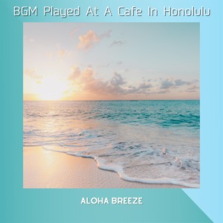 Bgm Played at a Cafe in Honolulu