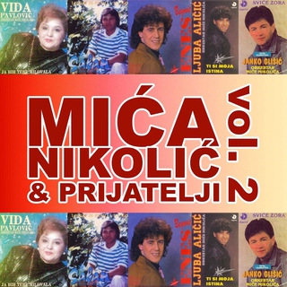 Mica Nikolic i Prijatelji vol. 2