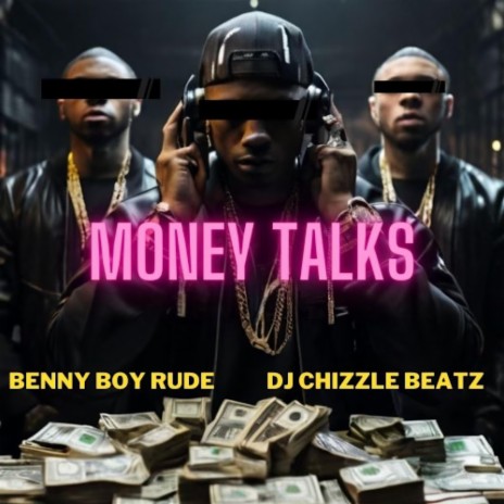 Money talks ft. DJ Chizzle Beatz | Boomplay Music