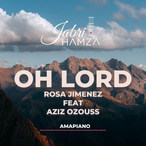 OH LORD ft. ROSA JIMENEZ & AZIZ OZOUSS | Boomplay Music