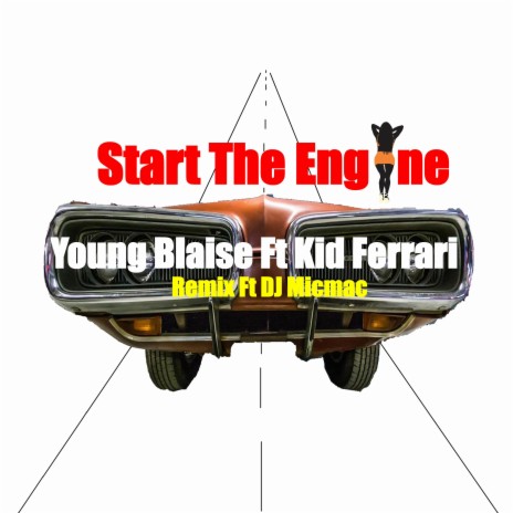 Start The Engine (Remix Clean) ft. Kid Ferrari & DJ Micmac | Boomplay Music