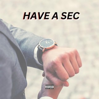 Have A Sec