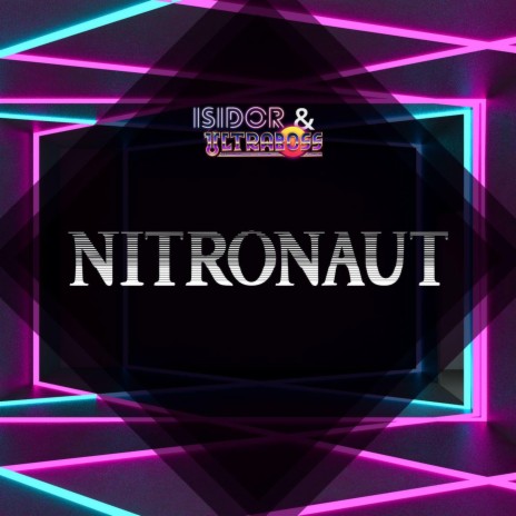 Nitronaut (feat. Ultraboss) | Boomplay Music