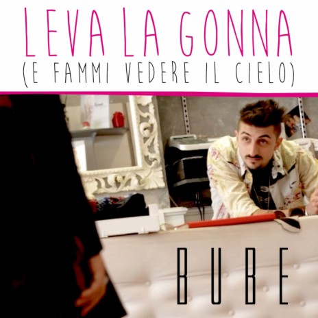 Leva la gonna (e fammi vedere il cielo) | Boomplay Music