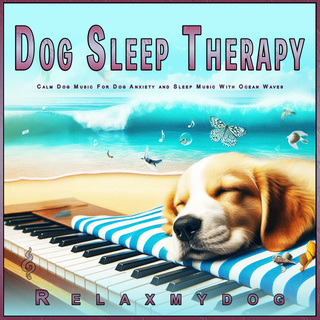 Dog Sleep Therapy: Calm Dog Music For Dog Anxiety and Sleep Music With Ocean Waves