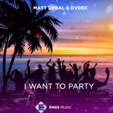 I Want To Party ft. DVDEK | Boomplay Music