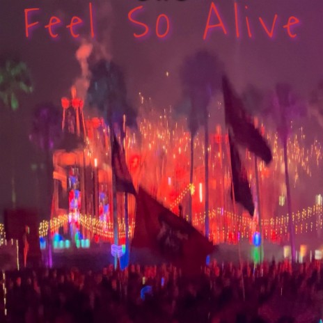 Feel So Alive | Boomplay Music