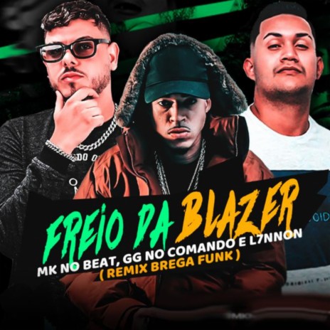 Freio da Blazer (Brega Funk Remix) ft. GG no Comando & L7NNON | Boomplay Music