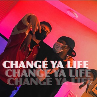 Change Ya Life